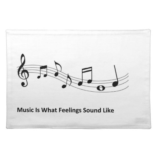 Music Is What Feelings Sound Like Placemat