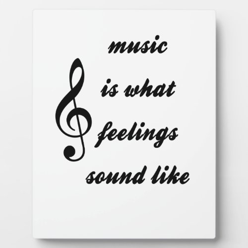 Music Is What Feelings Sound Like Plaque
