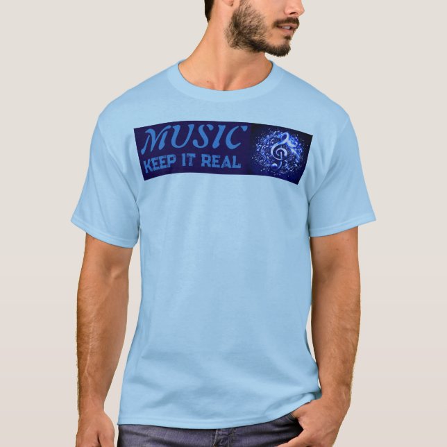 MUSIC - Keep It Real  T-Shirt (Front)