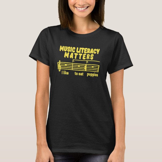 Music Literacy Matters I Like To Eat Puppies 40 T-Shirt (Front)