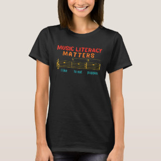 Music Literacy Matters I Like To Eat Puppies Funny T-Shirt
