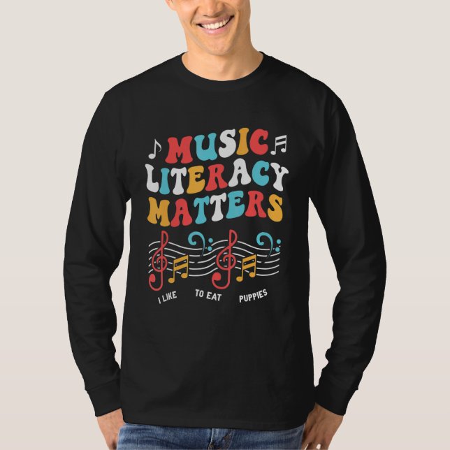 Music Literacy Matters I Like to Eat Puppies  Musi T-Shirt (Front)