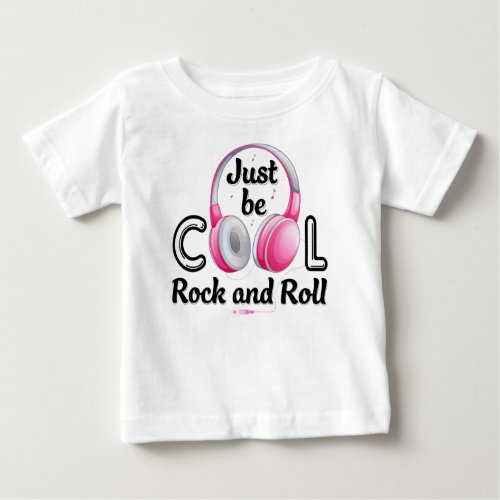 Music Lover Just Be Cool Rock and Roll Baby T_Shirt