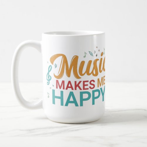 Music makes me happy  coffee mug