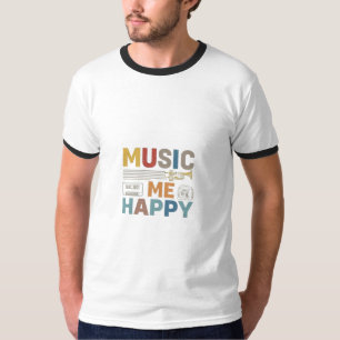 Music makes me happy T-Shirt
