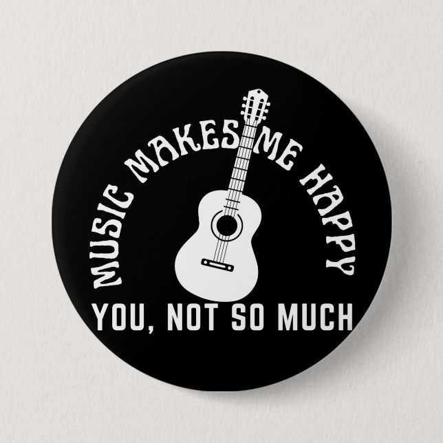 MUSIC MAKES ME HAPPY YOU NOT SO MUCH BUTTON (Front)