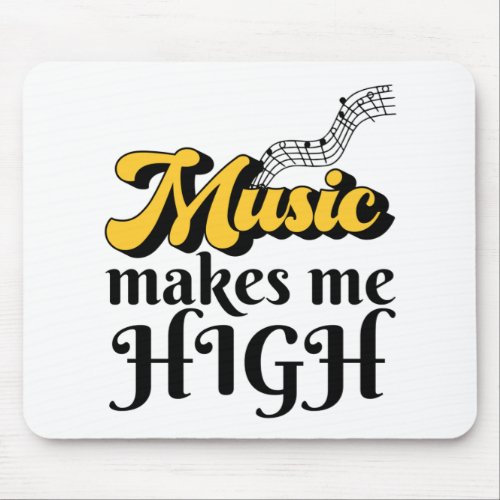 Music Makes Me High Mouse Pad