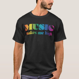 Music makes me high retro T-Shirt
