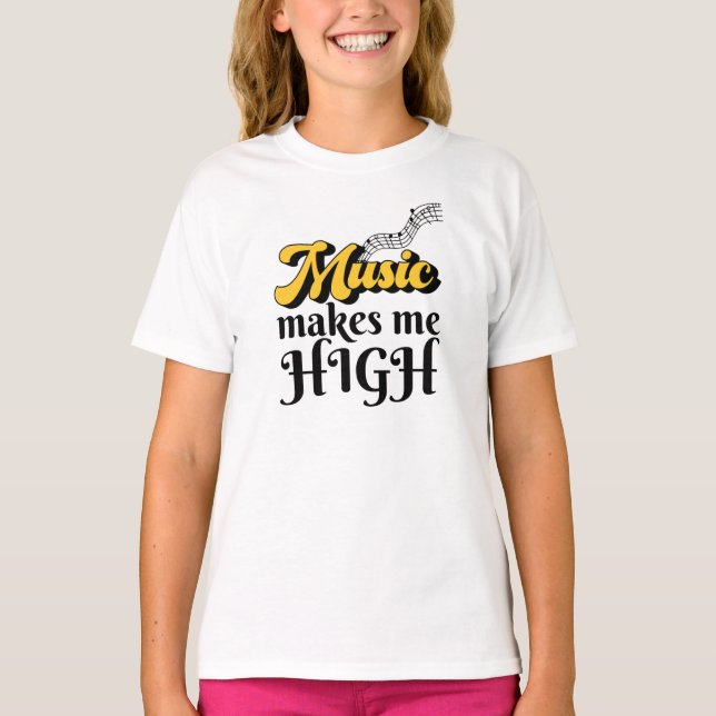 Music Makes Me High T-Shirt (Front)