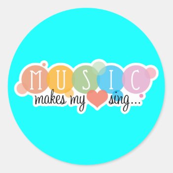 Music Makes My Heart Sing Classic Round Sticker by madconductor at Zazzle