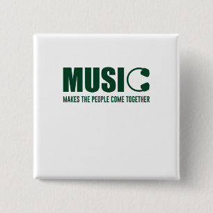 Music Makes The People Come Together Button