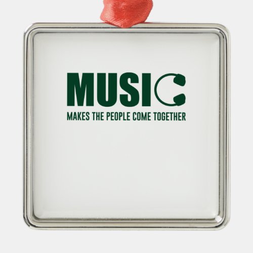 Music Makes The People Come Together Metal Ornament