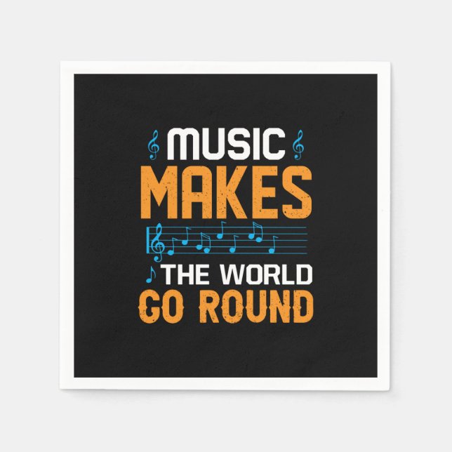 Music Makes The World Go Round Napkins (Front)