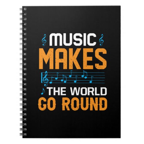 Music Makes The World Go Round Notebook