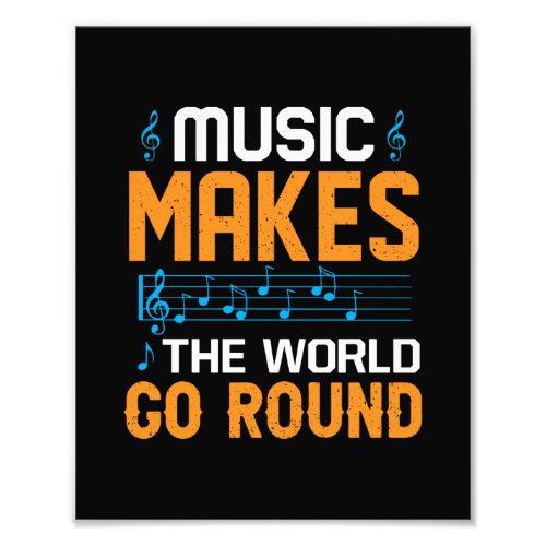 Music Makes The World Go Round Photo Print