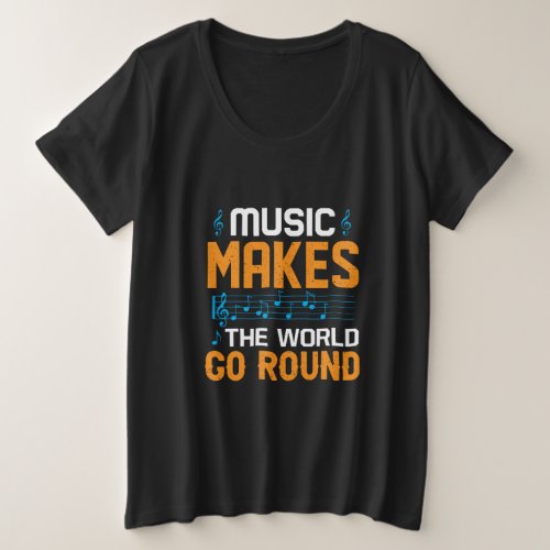 Music Makes The World Go Round Plus Size T_Shirt