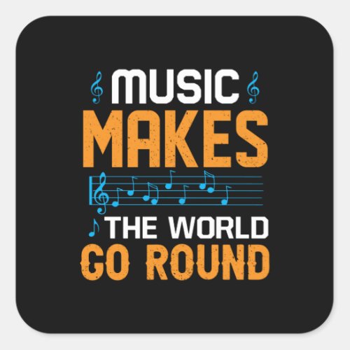 Music Makes The World Go Round Square Sticker