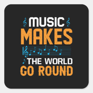Music Makes The World Go Round Square Sticker
