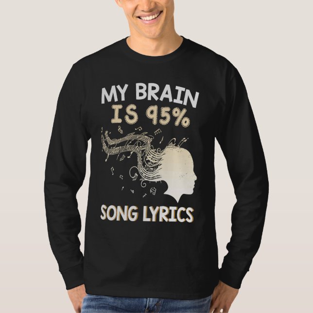 Music    My Brain is 95 Song Lyrics  & Cool T-Shirt (Front)