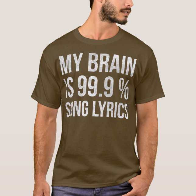 Music My Brain Is 999 Song Lyrics Funny Singer T-Shirt (Front)