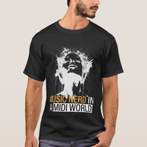 Music Nerd In A Midi World T_Shirt