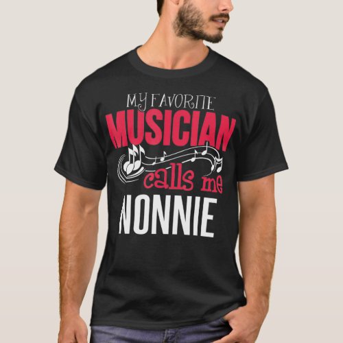 Music Nonnie Design  My Favorite Musician Calls T_Shirt