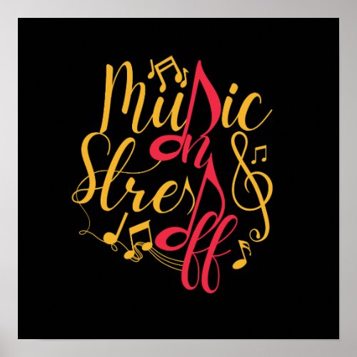 Music On Stress Off 1 Inspirational Quote Poster