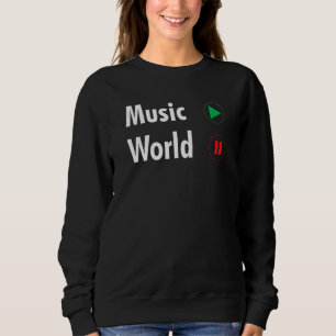 Music On World Off For Music  Djs Musicians Sweatshirt