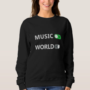 Music On World Off for Music Idea DJs Musicians Sweatshirt