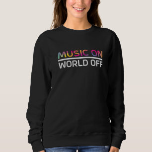 Music On World Off Rhythm Melody  Instruments Note Sweatshirt