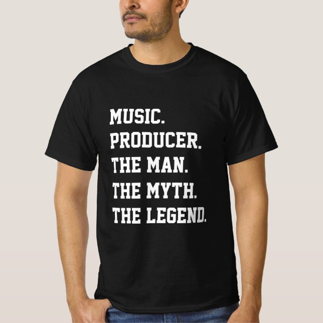 Music Producer The Man The Myth The Legend    T-Shirt (Front)