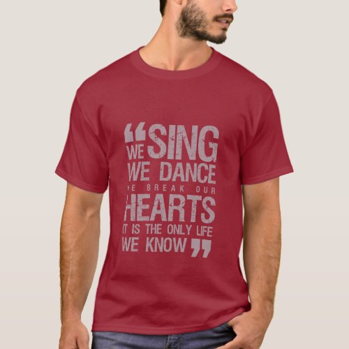 Music Quote Grunge T_shirt Sing Dance Break Hearts