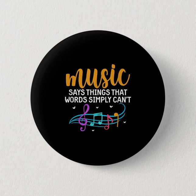 Music Says Things That Words Simply Can't Music No Button (Front)