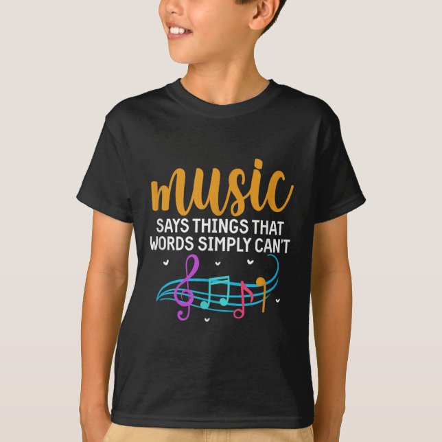 Music Says Things That Words Simply Can't Music No T-Shirt (Front)