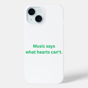 Music Says What the Heart Can't  apple iPhone 15  Case