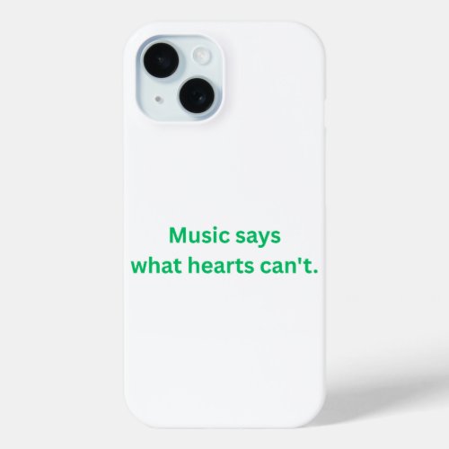 Music Says What the Heart Can't  apple iPhone 15  Case