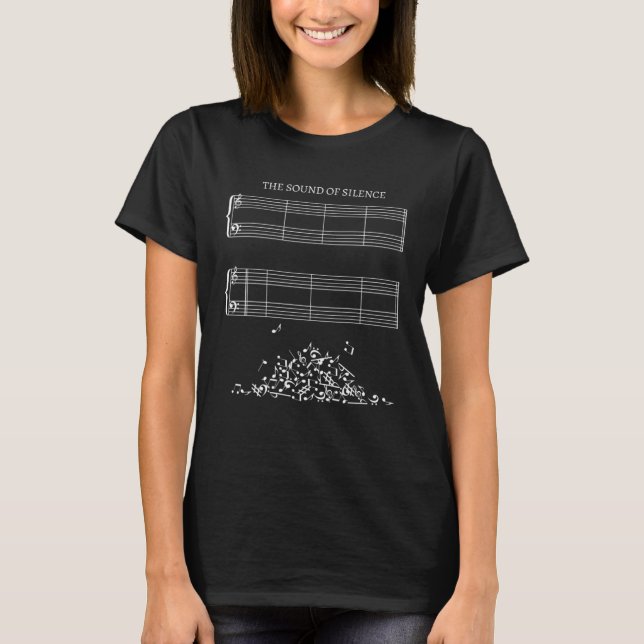Music Sheet without Sheet Music The Sound of Silen T-Shirt (Front)