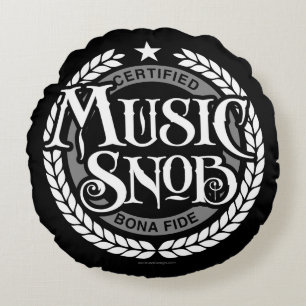 Music Snob - funny music lover Round Pillow