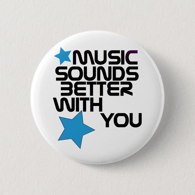 Music Sounds Better With You Button (Front)