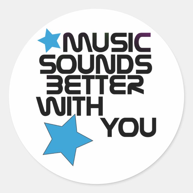 Music Sounds Better With You Classic Round Sticker (Front)