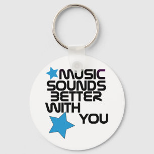 Music Sounds Better With You Keychain