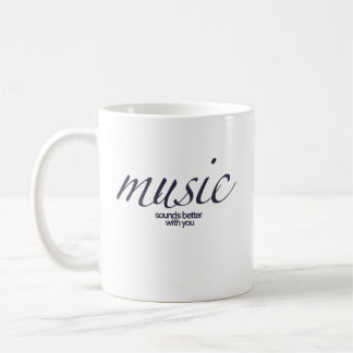 "Music Sounds Better With You" Quote Mug