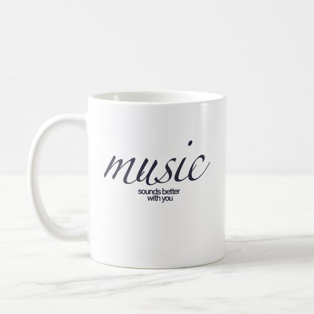 "Music Sounds Better With You" Quote Mug (Left)