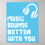 Music Sounds Better With You Typography Quote Poster at Zazzle