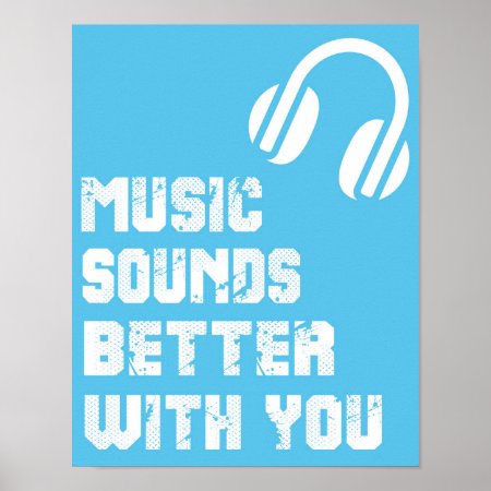 Music Sounds Better With You Typography Quote Poster