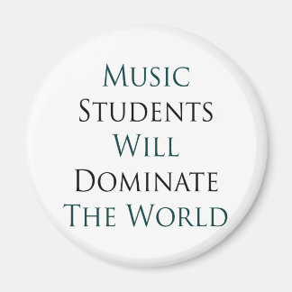 Music Students Will Dominate The World Magnet