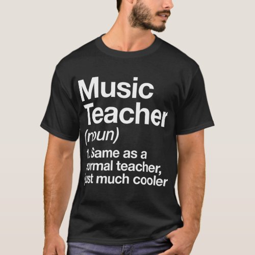 Music Teacher Definition Funny Back To School Firs T_Shirt