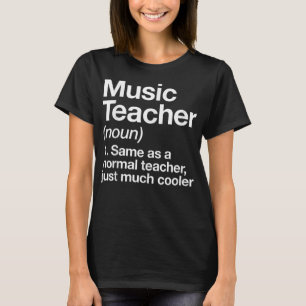 Music Teacher Definition Funny Back To School Firs T-Shirt