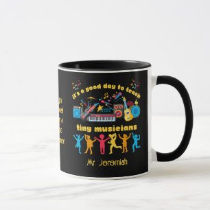 MUSIC TEACHER Good Day to Teach Tiny Musicians Mug