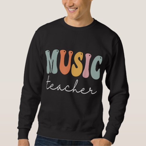 Music Teacher Groovy Women Appreciation Day Back T Sweatshirt
